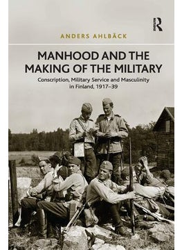 Manhood and the Making of the Military