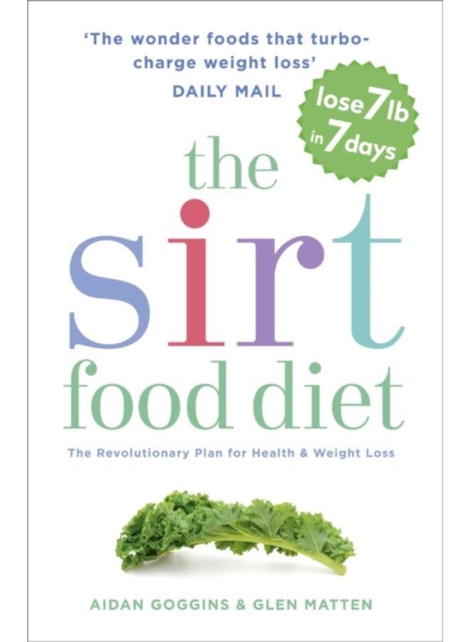 The Sirtfood Diet THE ORIGINAL AND OFFICIAL SIRTFOOD DIET THAT S TAKEN THE CELEBRITY WORLD BY STORM - Paperback