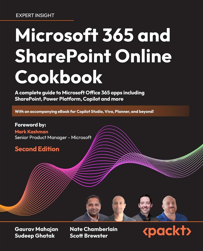 Microsoft 365 and SharePoint Online Cookbook - Second Edition: A complete guide to Microsoft Office 365 apps including SharePoint, Power Platform, Copilot and more