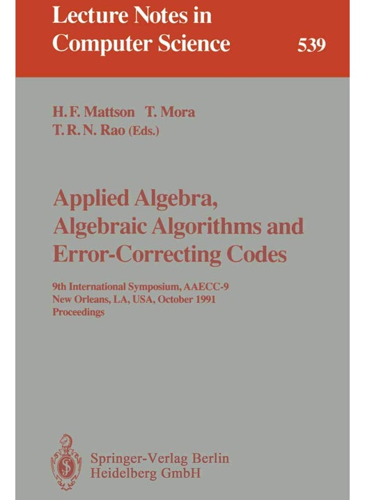 Applied Algebra, Algebraic Algorithms and Error-Correcting Codes: 9th International Symposium, AAECC-9, New Orleans, LA, USA, October 7-11, 1991. Proceedings