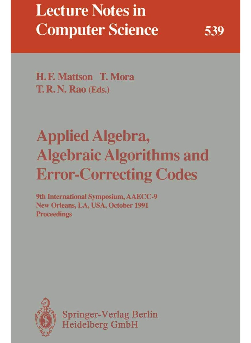 Applied Algebra, Algebraic Algorithms and Error-Correcting Codes: 9th International Symposium, AAECC-9, New Orleans, LA, USA, October 7-11, 1991. Proceedings 