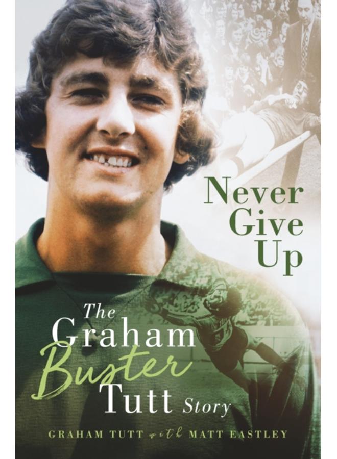 Never Give Up : The Graham 'Buster' Tutt Story 