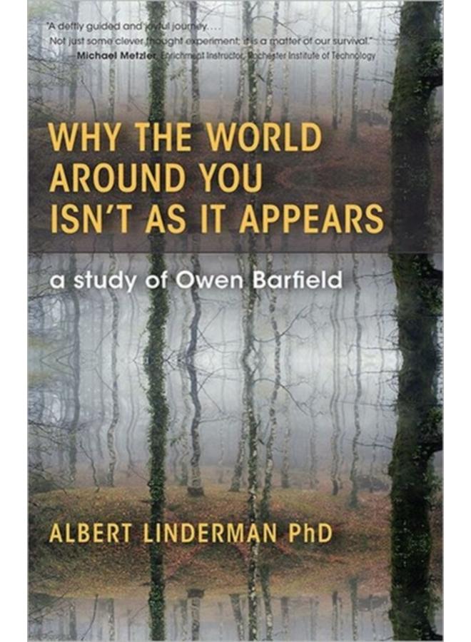 Why the World Around You Isn't As It Appears : A Study of Owen Barfield