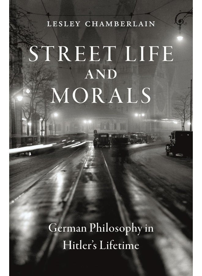 Street Life and Morals: German Philosophy in Hitler’s Lifetime