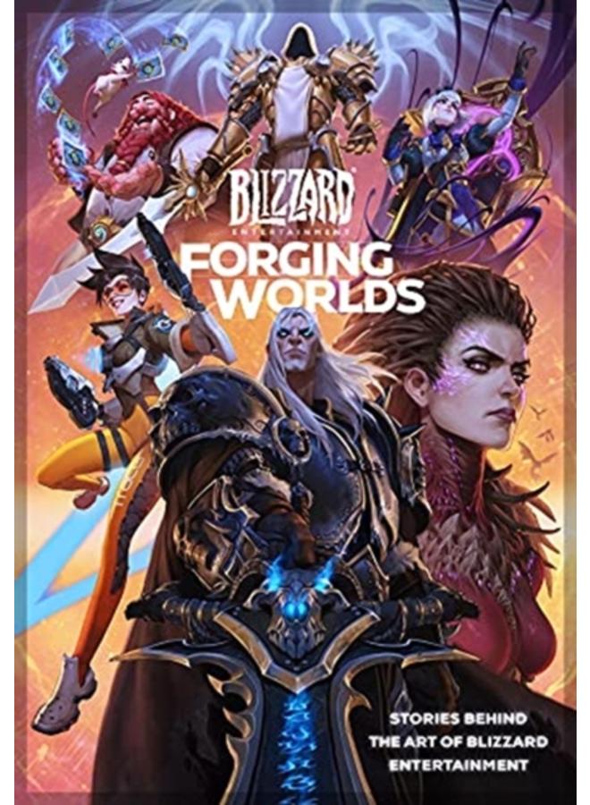 Forging Worlds: Stories Behind the Art of Blizzard Entertainment 