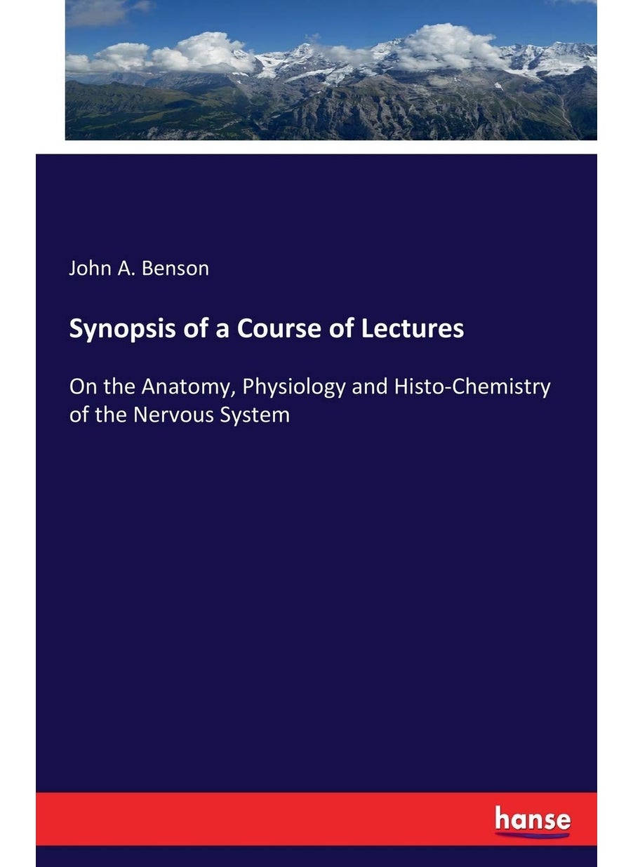 Synopsis of a Course of Lectures: On the Anatomy, Physiology and Histo-Chemistry of the Nervous System  - Image 1