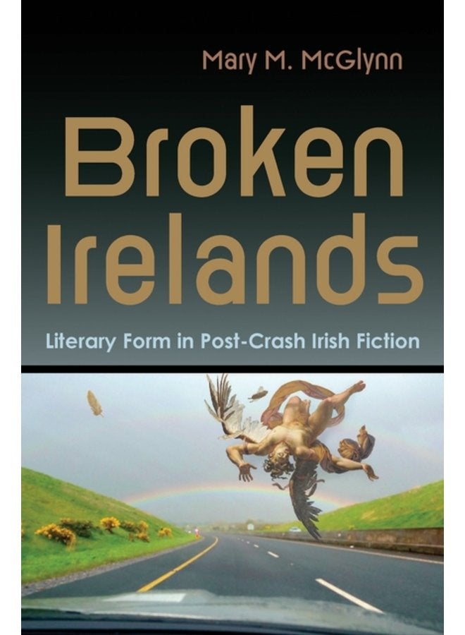 Broken Irelands Literary Form in Post Crash Irish Fiction - Paperback