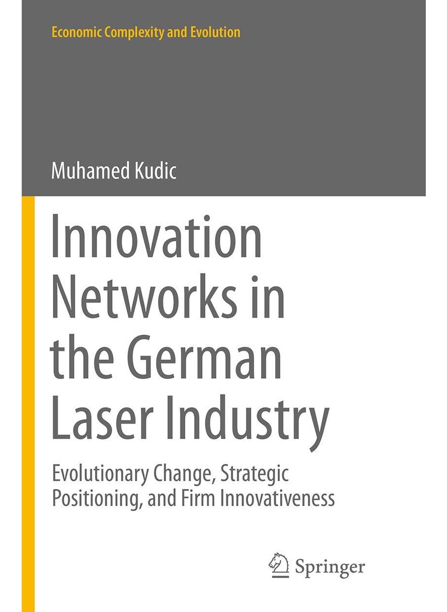 Innovation Networks in the German Laser Industry: Evolutionary Change, Strategic Positioning, and Firm Innovativeness 