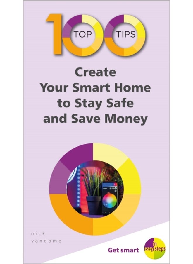 100 Top Tips Create Your Smart Home to Stay Safe and Save Money - Paperback