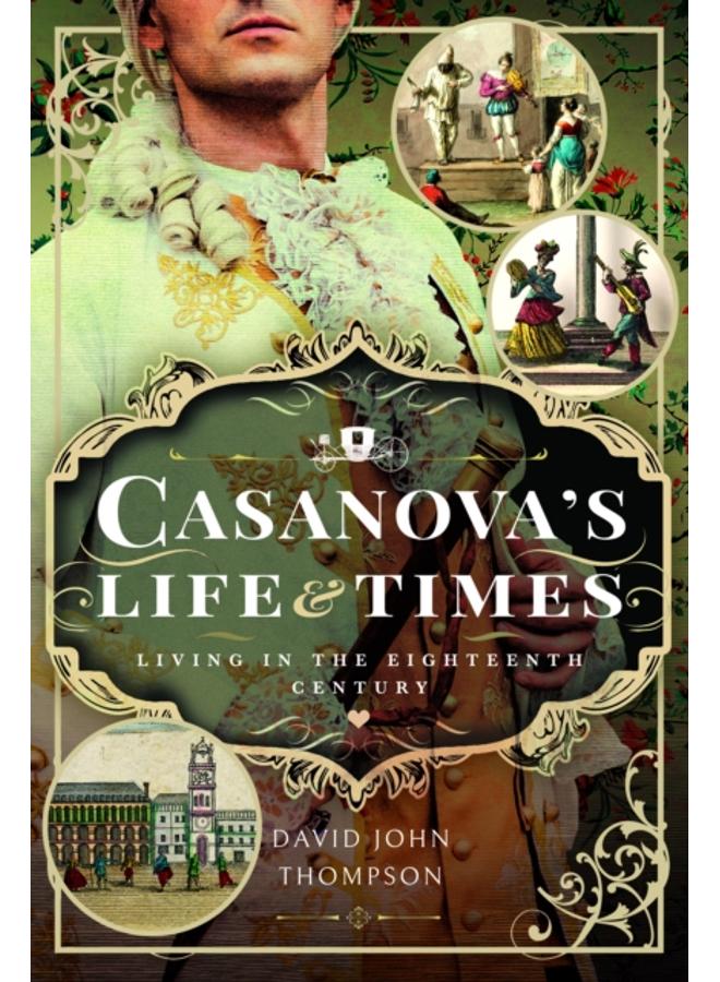 Casanova's Life and Times : Living in the Eighteenth Century 
