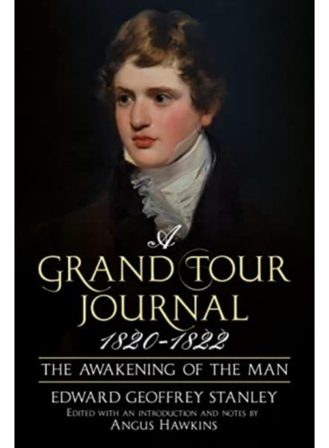 A Grand Tour Journal 1820-1822 : The Awakening of the Man 