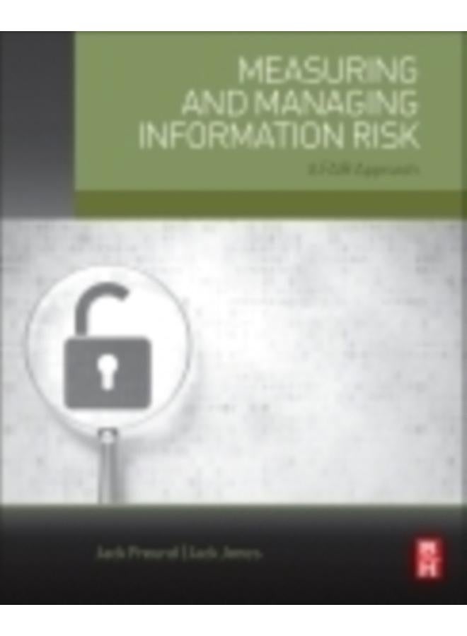Measuring and Managing Information Risk : A FAIR Approach 