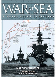 War at Sea: A Naval Atlas 1939-1945 
