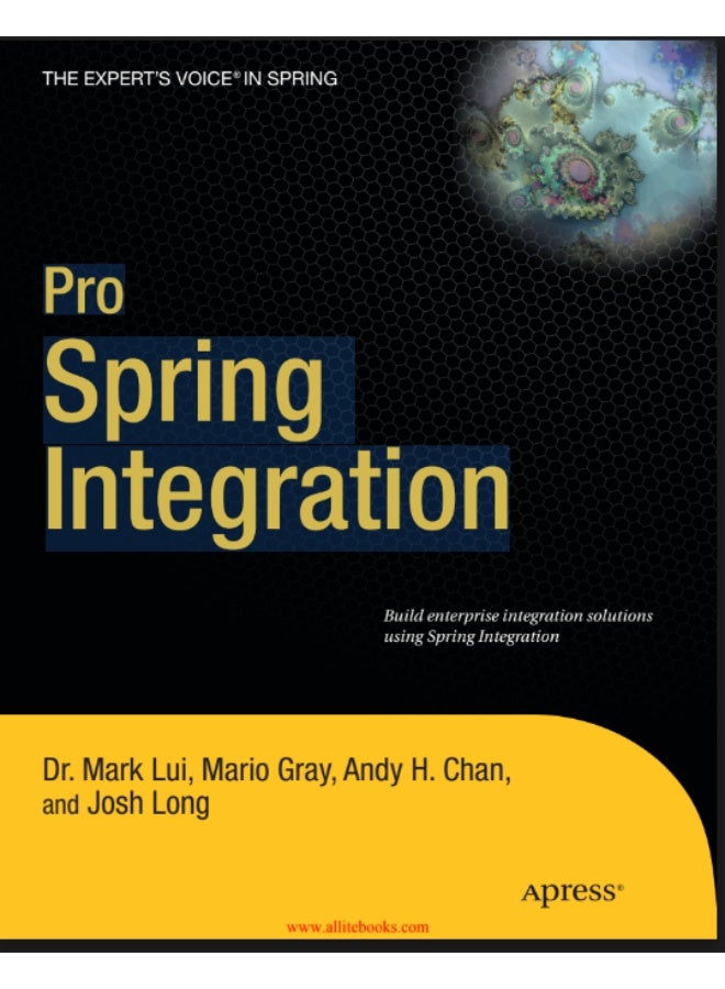 Pro Spring Integration Dr. Mark Lui, Mario Gray, Andy H. Chan, and Josh Long - Image 1