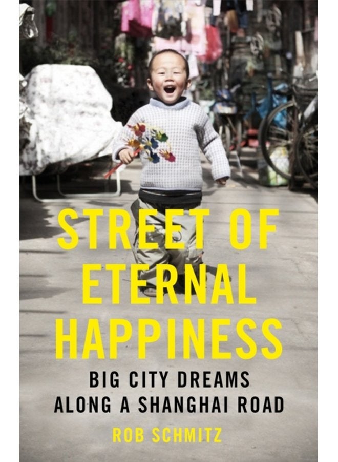 Street of Eternal Happiness Big City Dreams Along a Shanghai Road - Paperback
