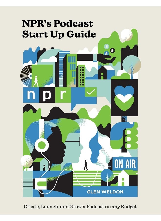 Npr's Podcast Start Up Guide: Create, Launch, and Grow a Podcast on Any Budget  - Image 1