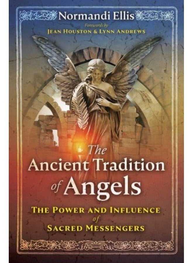 The Ancient Tradition of Angels The Power and Influence of Sacred Messengers - Paperback