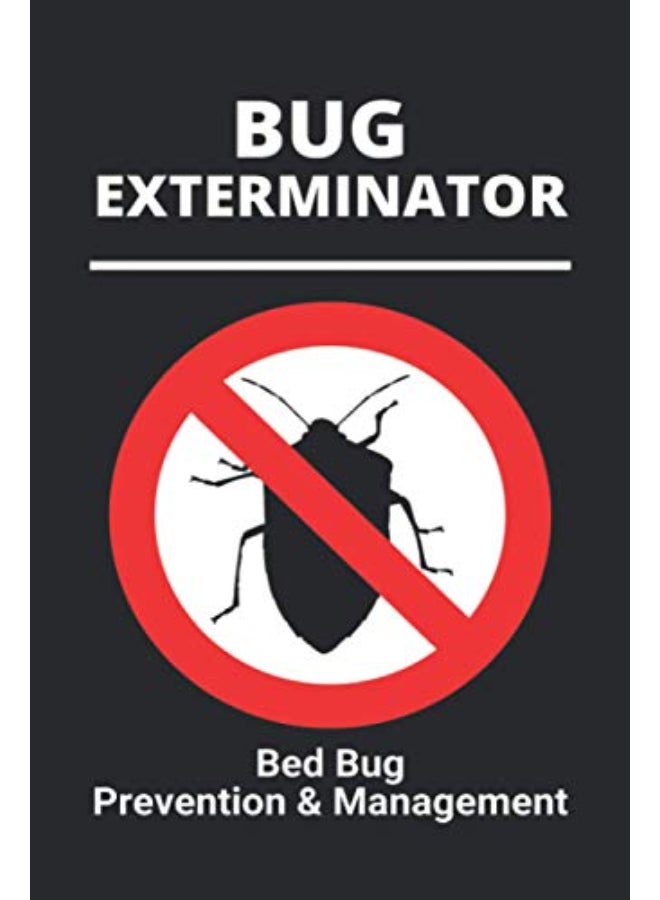 Bug Exterminator: Bed Bug Prevention & Management: Exterminator Bugs