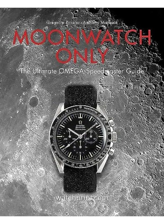 Moonwatch Only: The Ultimate OMEGA Speedmaster Guide