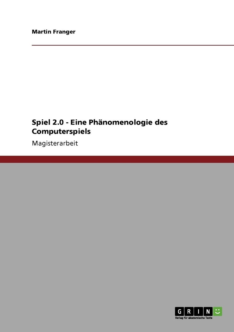 Spiel 2.0 - Eine Phänomenologie des Computerspiels