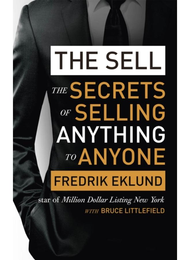The Sell : The secrets of selling anything to anyone 
