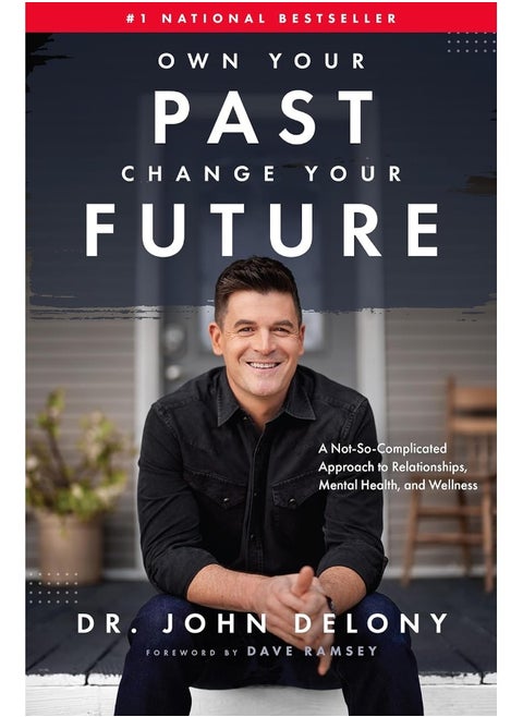 Ramsey Press Own Your Past Change Your Future: A Not-So-Complicated Approach to Relationships, Mental Health & Wellness