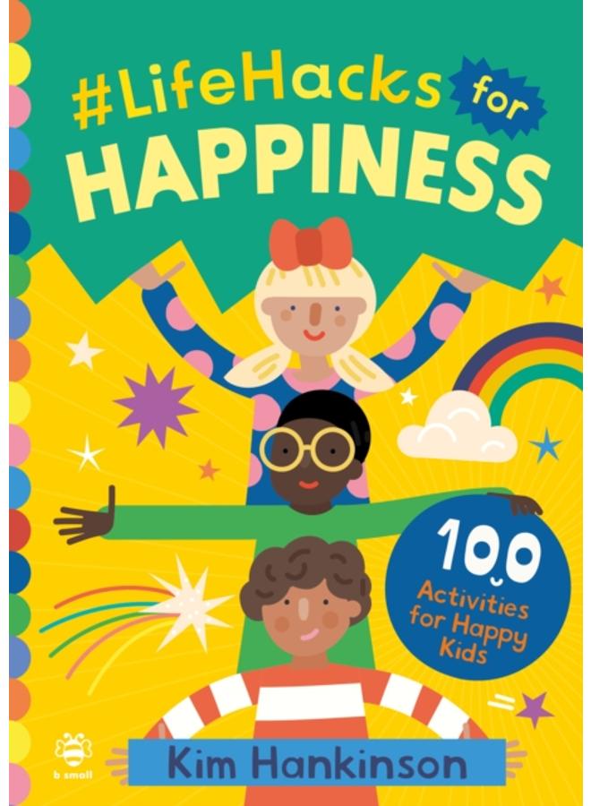 #LifeHacks for Happiness : 100 Activities for Happy Kids 