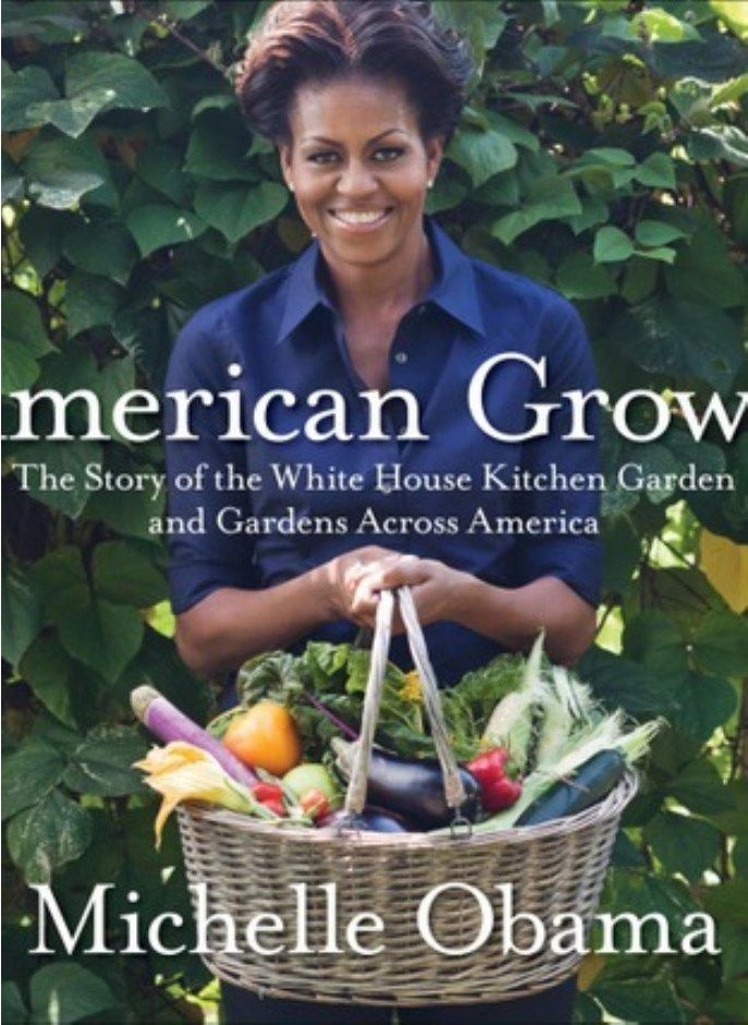 American Grown  The story of the White House Kitchen Garden and Gardens Across America Obama Michelle 