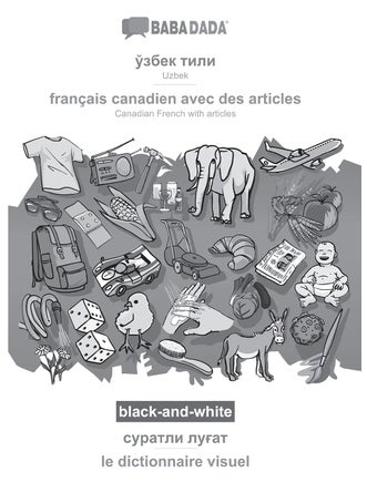 Uzbek (in cyrillic script) - français canadien avec des articles, visual dictionary, BW: BABADADA Uzbek (in cyrillic script) - Canadian French with articles, visual dictionary, BW - pzsku/Z88BED90E574DE50A693BZ/45/1749035569/81d2e2db-247f-45d9-afc4-a34f9a268d92