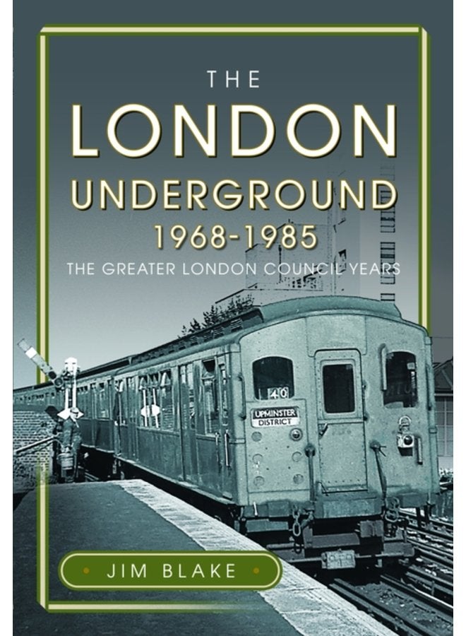 The London Underground 1968 1985 The Greater London Council Years - Hardback