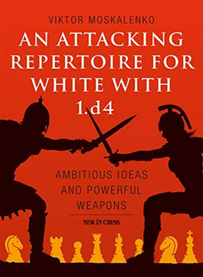 An Attacking Repertoire for White with 1.d4 