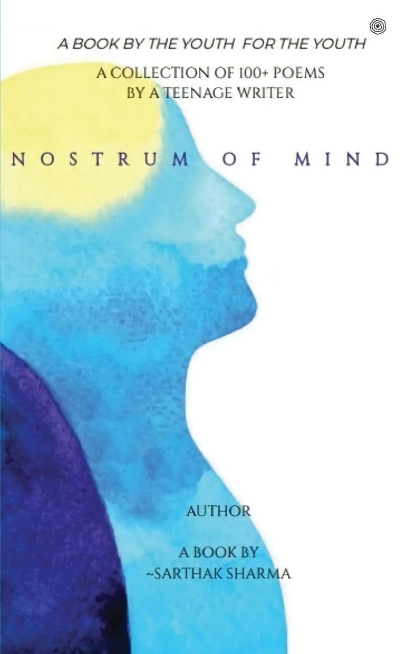 NOSTRUM OF MIND - A Book By Sarthak Sharma: A Book By The Youth For The Youth