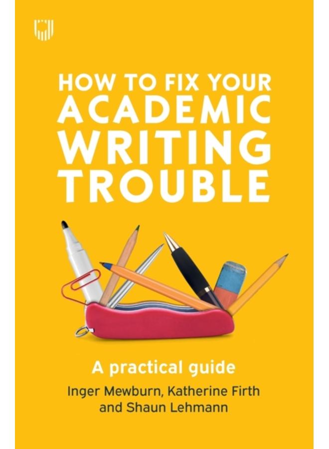 How to Fix Your Academic Writing Trouble: A Practical Guide 