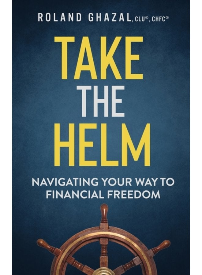 Take the Helm Navigating Your Way to Financial Freedom - Paperback