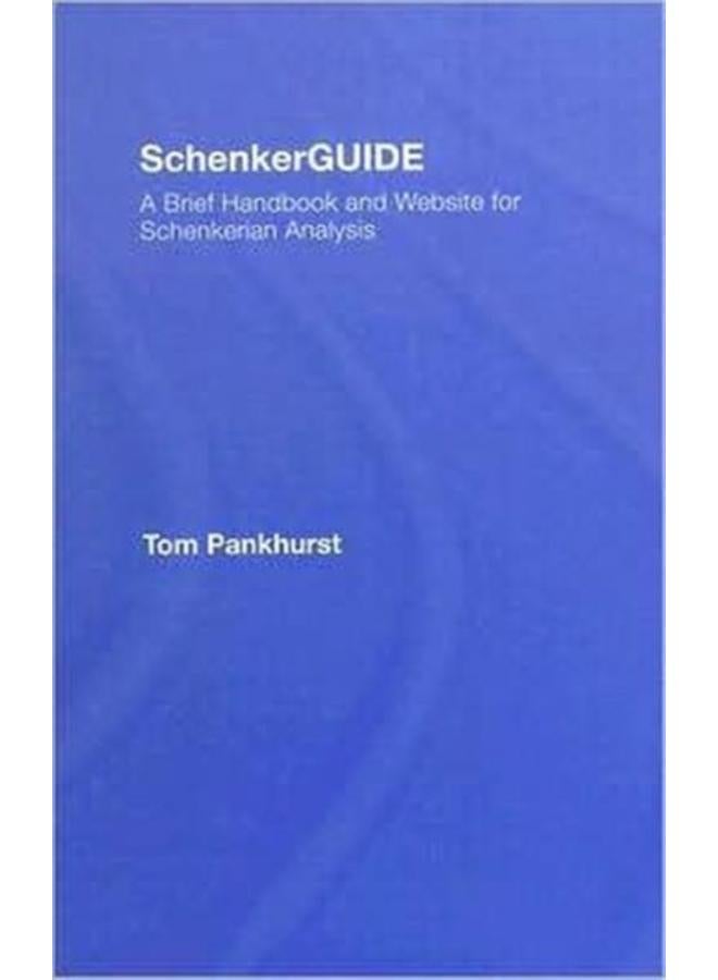 SchenkerGUIDE : A Brief Handbook and Website for Schenkerian Analysis
