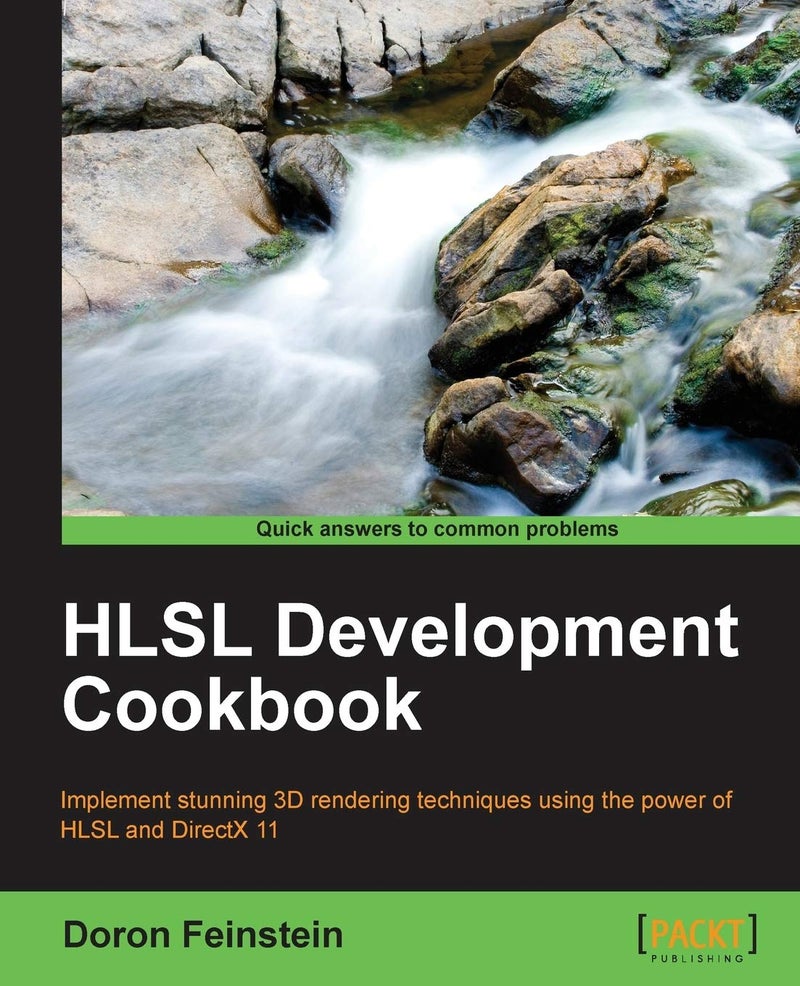 HLSL Development Cookbook: Implement Stunning 3d Rendering Techniques Using the Power of Hlsl and Directx 11