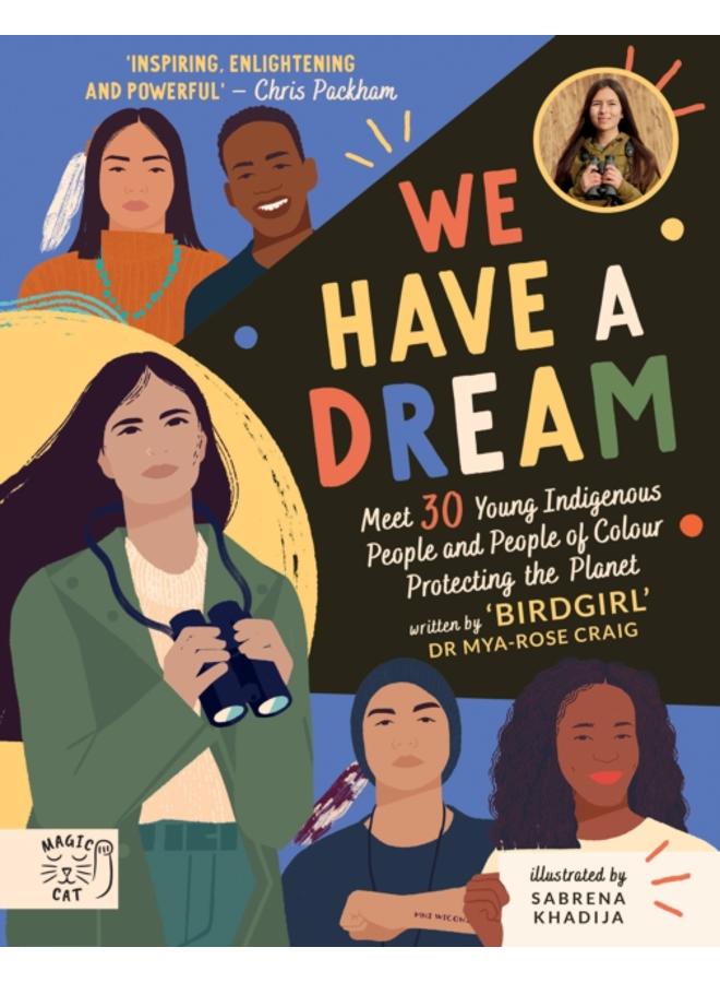 We Have a Dream : Meet 30 Young Indigenous People and People of Colour Protecting the Planet 