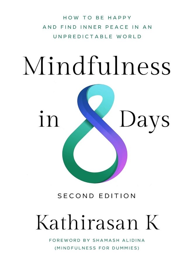 Mindfulness in 8 Days: How to Be Happy and Find Inner Peace in an Unpredictable World 