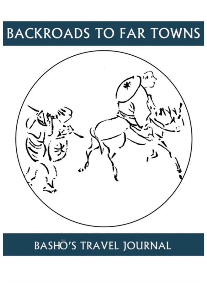 Back Roads To Far Towns : Basho's Travel Journal 