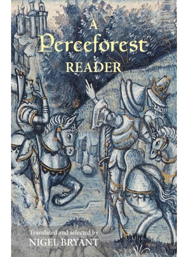 A Perceforest Reader : Selected Episodes from Perceforest: The Prehistory of Arthur's Britain