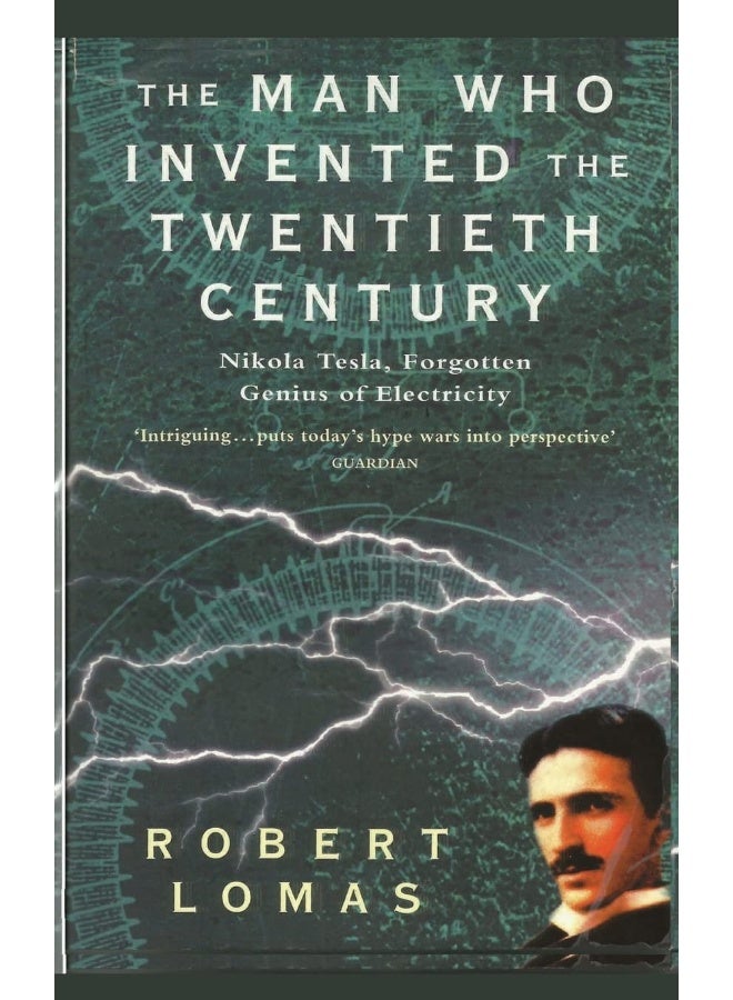 CREATESPACE The Man Who Invented the Twentieth Century: Nikola Tesla, Forgotten Genius of Electricity