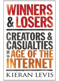 Winners and Losers: Creators and Casualties in the Age of the Internet