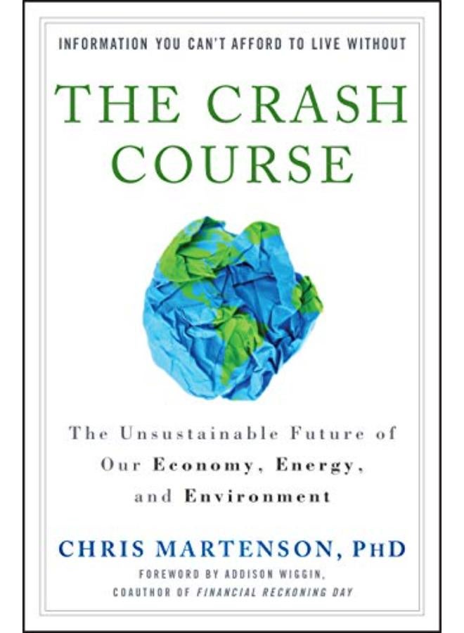 The Crash Course: The Unsustainable Future of Our Economy, Energy, and Environment