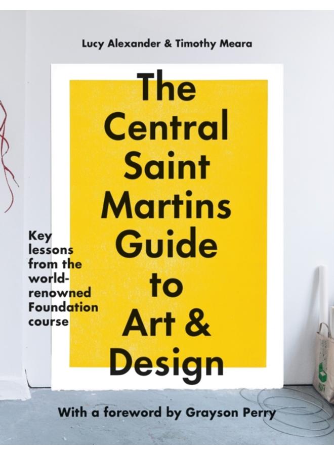 The Central Saint Martins Guide to Art & Design : Key lessons from the world-renowned Foundation course 