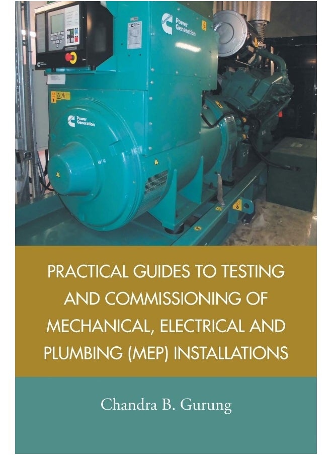 Practical Guides to Testing and Commissioning of Mechanical, Electrical and Plumbing (Mep) Installations 