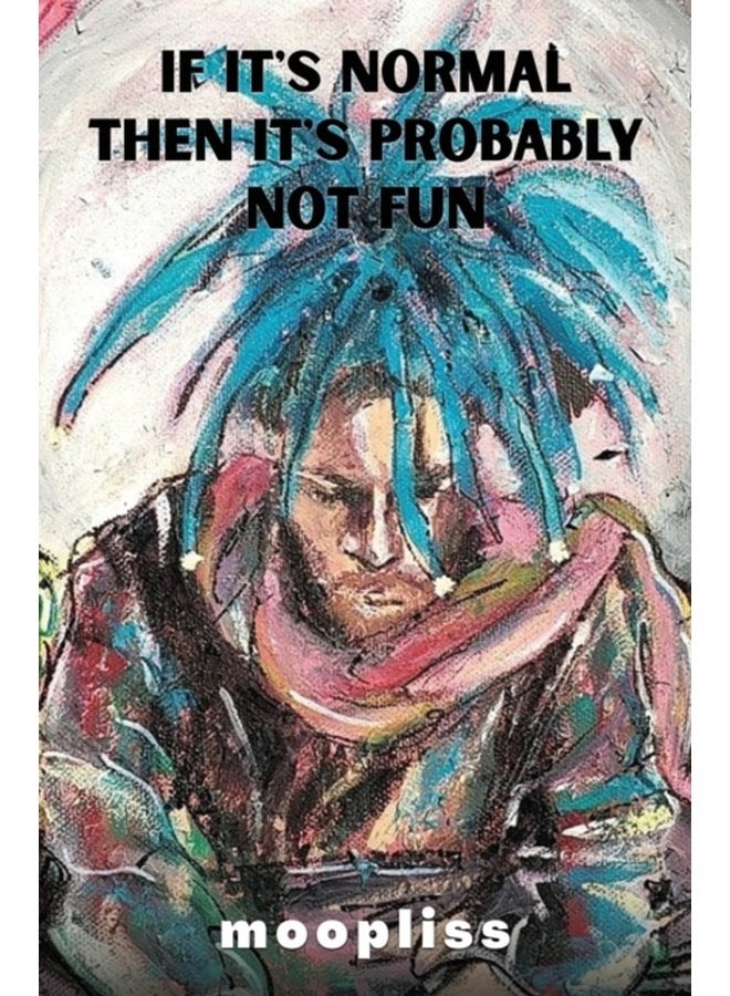 If It s Normal It s Probably Not Fun - Paperback