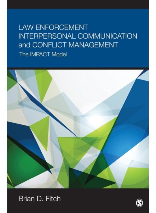 Law Enforcement Interpersonal Communication and Conflict Management : The IMPACT Model