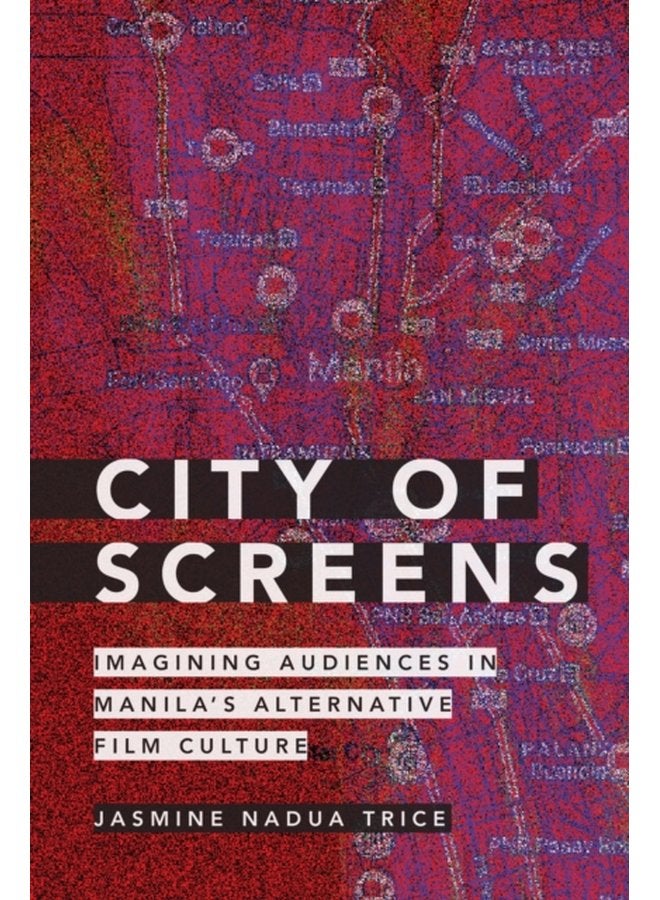 City of Screens Imagining Audiences in Manila s Alternative Film Culture - Paperback