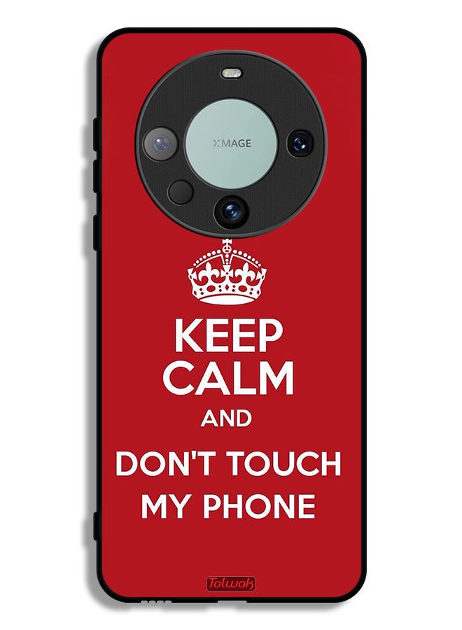 Tolwak Huawei Mate 60 Pro Protective Case Cover Keep Calm And Dont Touch My Phone - Image 1