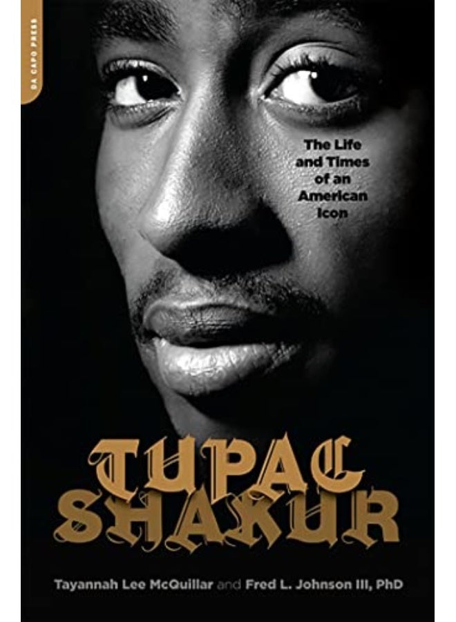 Tupac Shakur The Life And Times Of An American Icon